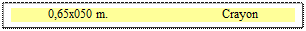 Zone de Texte: 0,65x050 m. 	 Crayon

