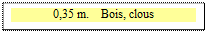 Zone de Texte: 0,35 m.    Bois, clous

