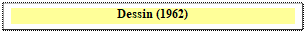 Zone de Texte: Dessin (1962)

