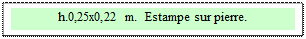 Zone de Texte: h.0,25x0,22 m.  Estampe sur pierre.
