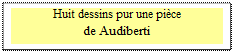 Zone de Texte: Huit dessins pur une pice 
de Audiberti
