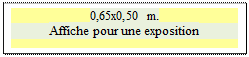 Zone de Texte: 0,65x0,50 m. 
Affiche pour une exposition

