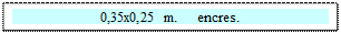 Zone de Texte: 0,35x0,25 m.     encres.